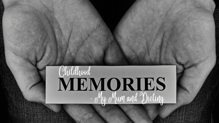 A pair of hands holding paper saying Childhood memories of my Mum and Dieting